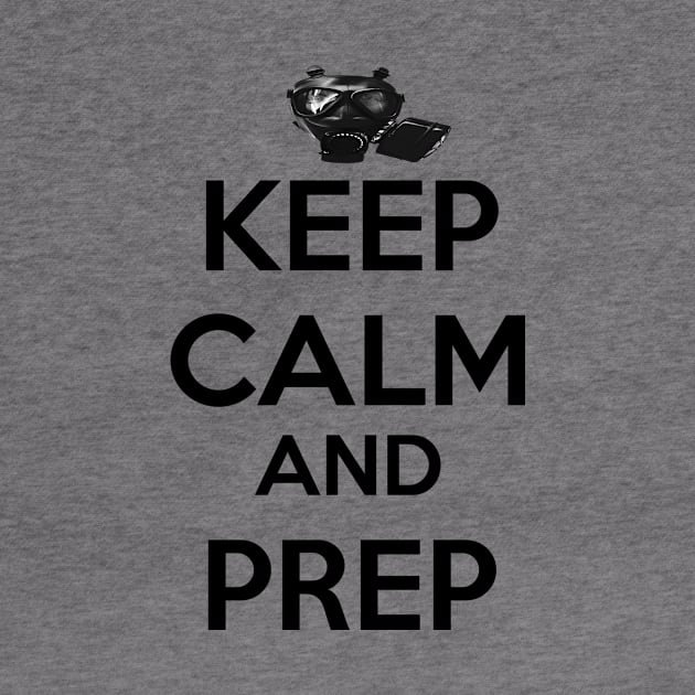 Keep Calm And Prep by babydollchic